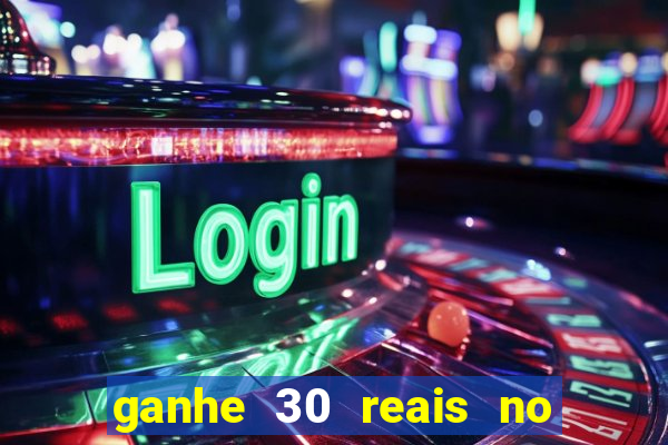 ganhe 30 reais no cadastro cassino